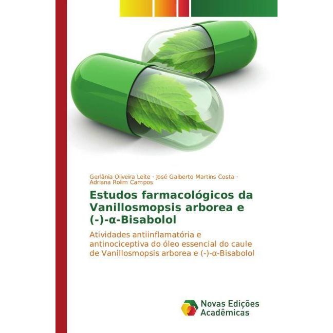 Estudos farmacológicos da Vanillosmopsis arborea e (-)- -Bisabolol, Fachbücher von Adriana Rolim Campos, Gerlânia Olivei...