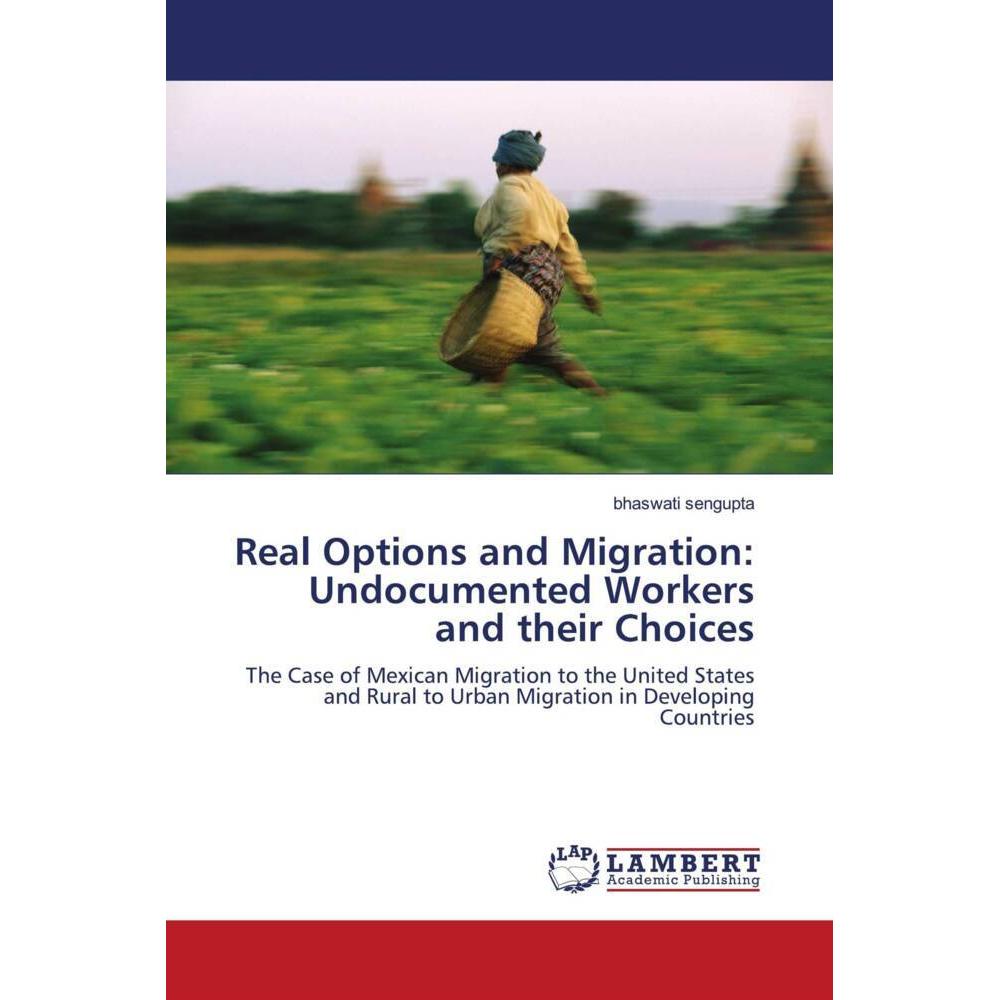 Real Options and Migration: Undocumented Workers and their Choices, Fachbücher