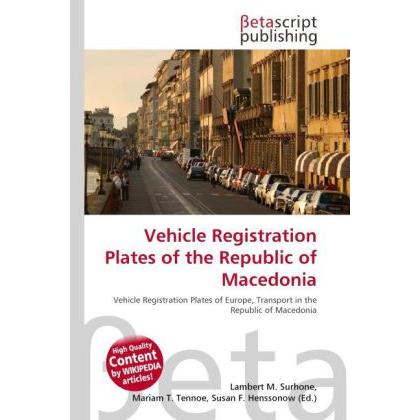 Vehicle Registration Plates of the Republic of Macedonia, Ratgeber von Lambert M. Surhone, Mariam T. Tennoe, Susan F. He...