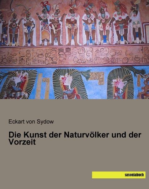 Produktbild Die Kunst der Naturvölker und der Vorzeit (Deutsch, Eckart von Sydow, 2018)