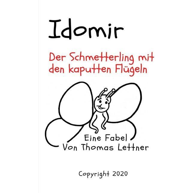 Idomir, der Schmetterling mit den kaputten Flügeln, Sachbücher von Thomas Lettner