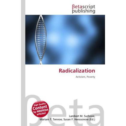 Radicalization, Fachbücher von Lambert M. Surhone, Mariam T. Tennoe, Susan F. Henssonow