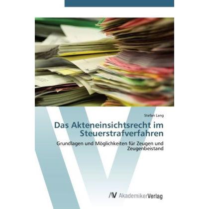 Das Akteneinsichtsrecht im Steuerstrafverfahren, Fachbücher von Stefan Lang
