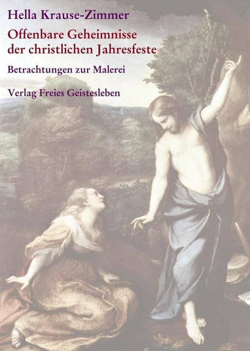 Produktbild Offenbare Geheimnisse der christlichen Jahresfeste / Imagination und Offenbarung (Deutsch, Hella Krause-Zimmer, 2013)