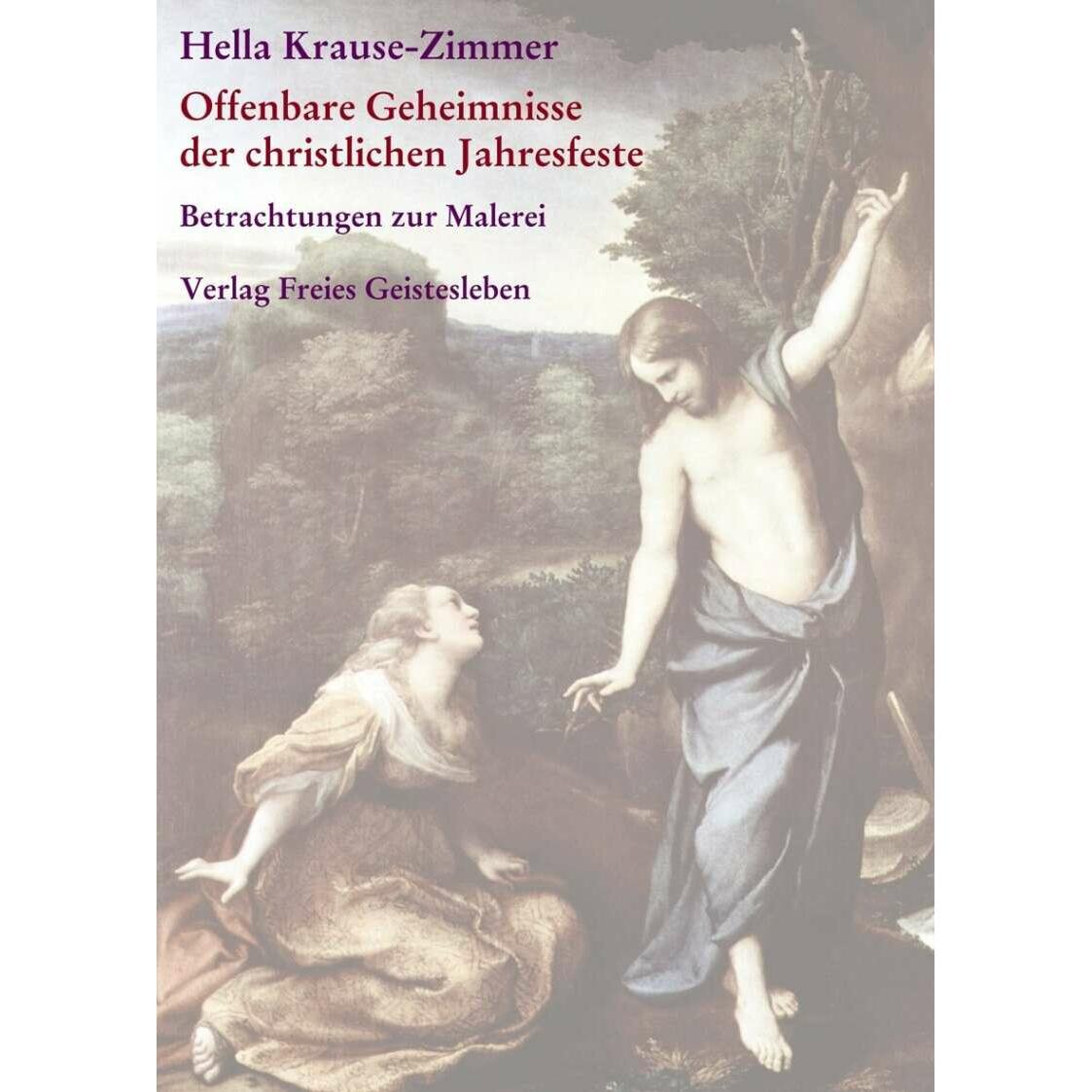 Offenbare Geheimnisse der christlichen Jahresfeste / Imagination und Offenbarung, Sachbücher von Hella Krause-Zimmer