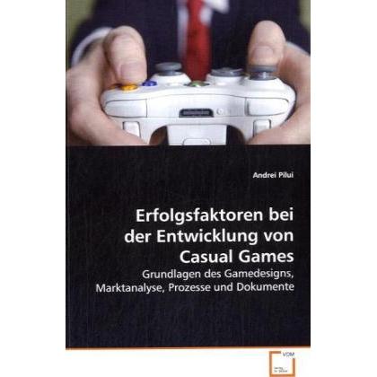 Erfolgsfaktoren bei der Entwicklung von Casual Games, Fachbücher von Andrei Pilui