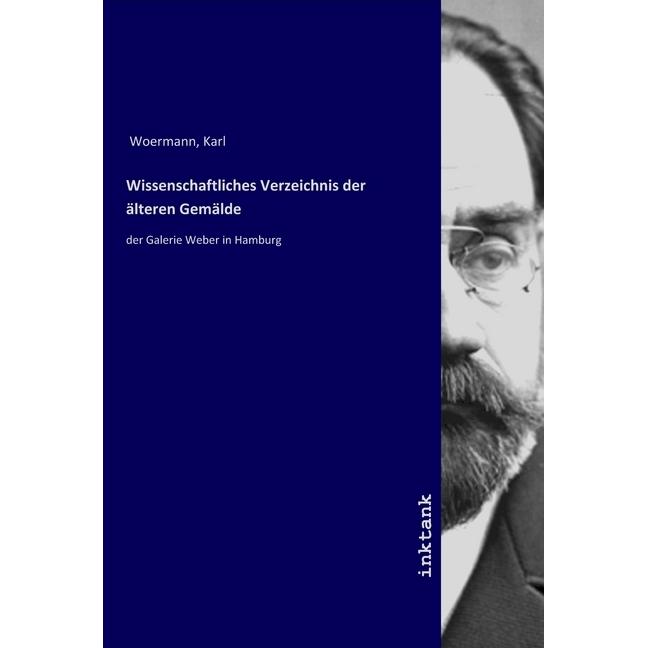 Wissenschaftliches Verzeichnis der alteren Gemalde, Fachbücher von Karl Woermann