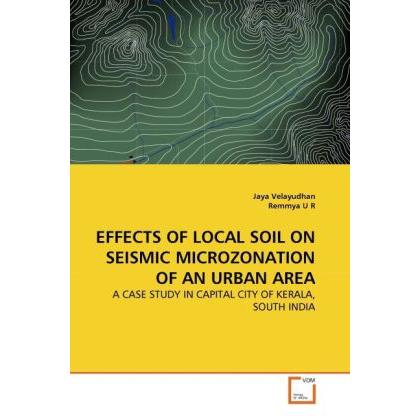 Effects Of Local Soil On Seismic Microzonation Of An Urban Area, Fachbücher von Jaya Velayudhan, Remmya U R