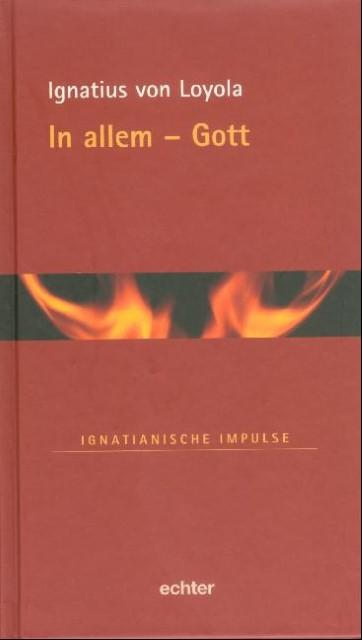 Produktbild In allem - Gott (Deutsch, Ignatius von Loyola, 2017)
