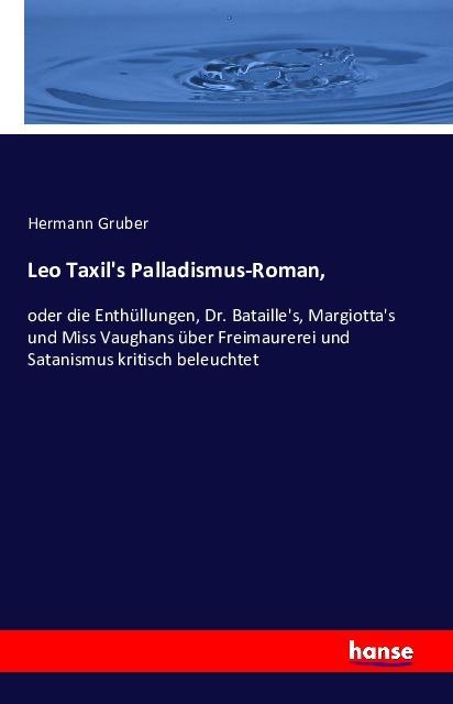 Produktbild Leo Taxil's Palladismus-Roman (Deutsch, Hermann Gruber, 2016)