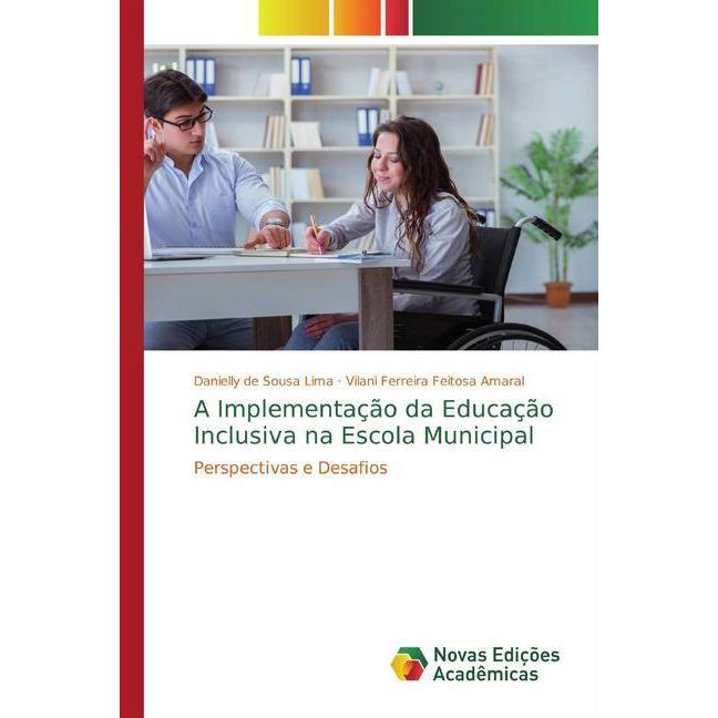A Implementação da Educação Inclusiva na Escola Municipal, Fachbücher von Vilani Ferreira Feitosa Amaral, Danielly de So...