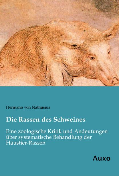 Produktbild Die Rassen des Schweines (Deutsch, Hermann von Nathusius, 2014)