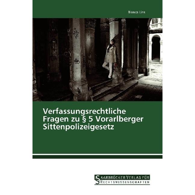 Verfassungsrechtliche Fragen zu § 5 Vorarlberger Sittenpolizeigesetz, Ratgeber von Bianca Lins