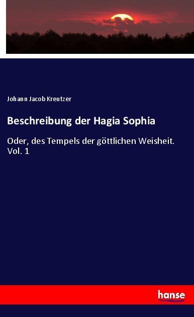 Produktbild Beschreibung der Hagia Sophia (Deutsch, Johann Jacob Kreutzer, 2017)
