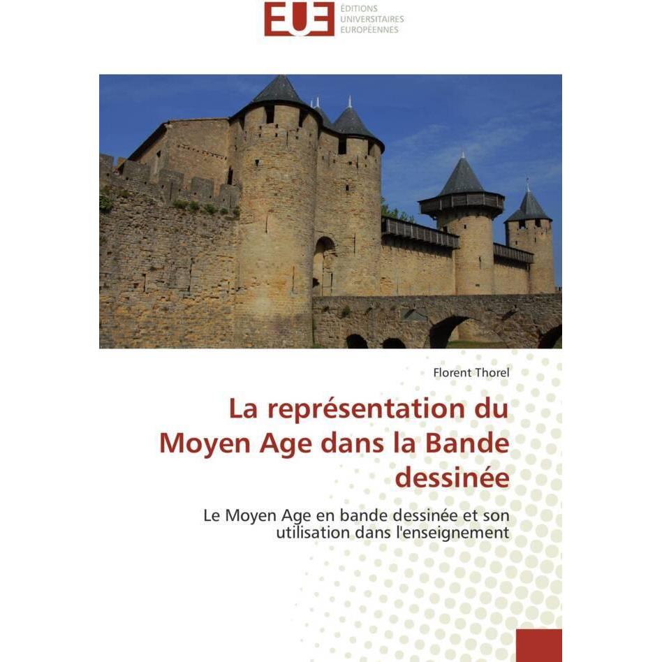La représentation du Moyen Age dans la Bande dessinée, Fachbücher von Florent Thorel