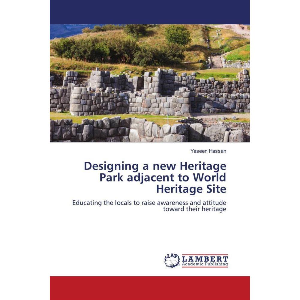 Designing a new Heritage Park adjacent to World Heritage Site, Fachbücher von Yaseen Hassan