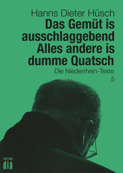 Produktbild Das Gemüt is ausschlaggebend. Alles andere is dumme Quatsch (Deutsch, Hanns Dieter Hsch, Helmut Lotz, 2016)