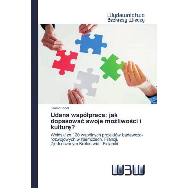 Udana wspólpraca: jak dopasowac swoje mozliwosci i kulture?, Fachbücher von Laurent Zibell