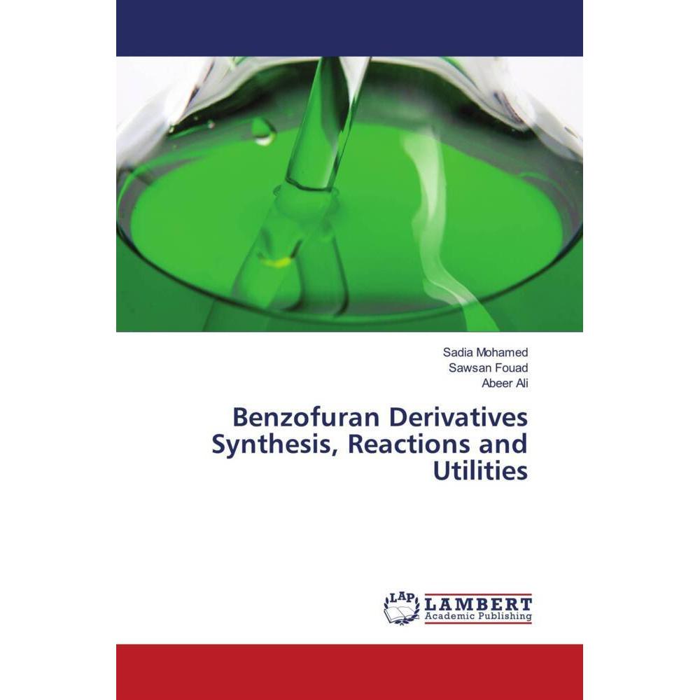 Benzofuran Derivatives Synthesis, Reactions and Utilities, Fachbücher von Sadia Mohamed, Sawsan Fouad, Abeer Ali