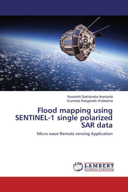 Produktbild Flood mapping using SENTINEL-1 single polarized SAR data (Deutsch, Duminda Ranganath Welikanna, Nuwanthi Sashipraba Arampola, 2018)
