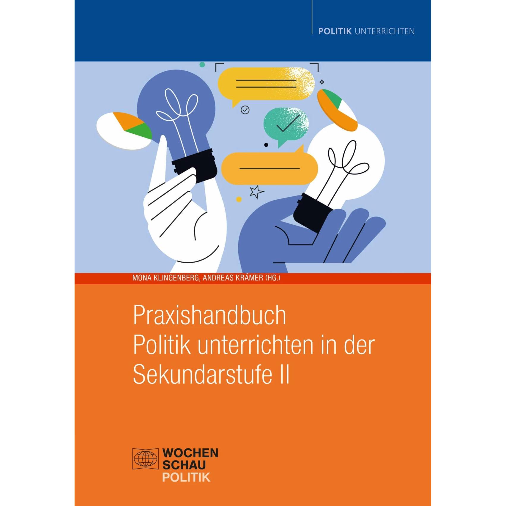 Thumbnail - Praxishandbuch Politik unterrichten in der Sekundarstufe II, Fachbücher von Siegfried Frech, Andreas Krämer, Mona Klinge...