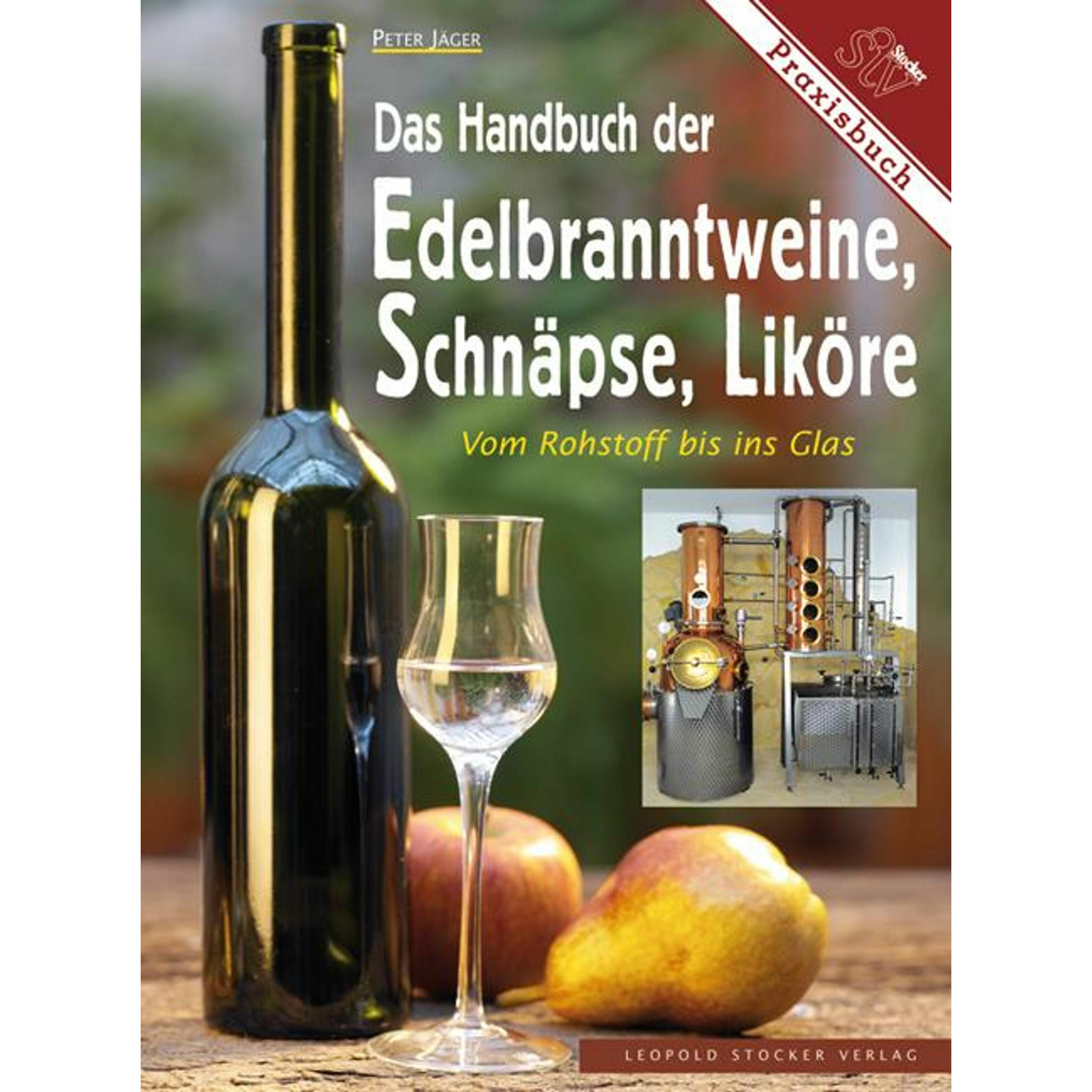 Das Handbuch der Edelbranntweine, Schnäpse, Liköre, Ratgeber von Peter Jäger
