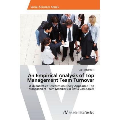 An Empirical Analysis of Top Management Team Turnover, Fachbücher von Lucien Huerzeler