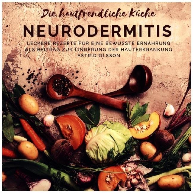 Die hautfreundliche Küche: Neurodermitis, Ratgeber von Astrid Olsson