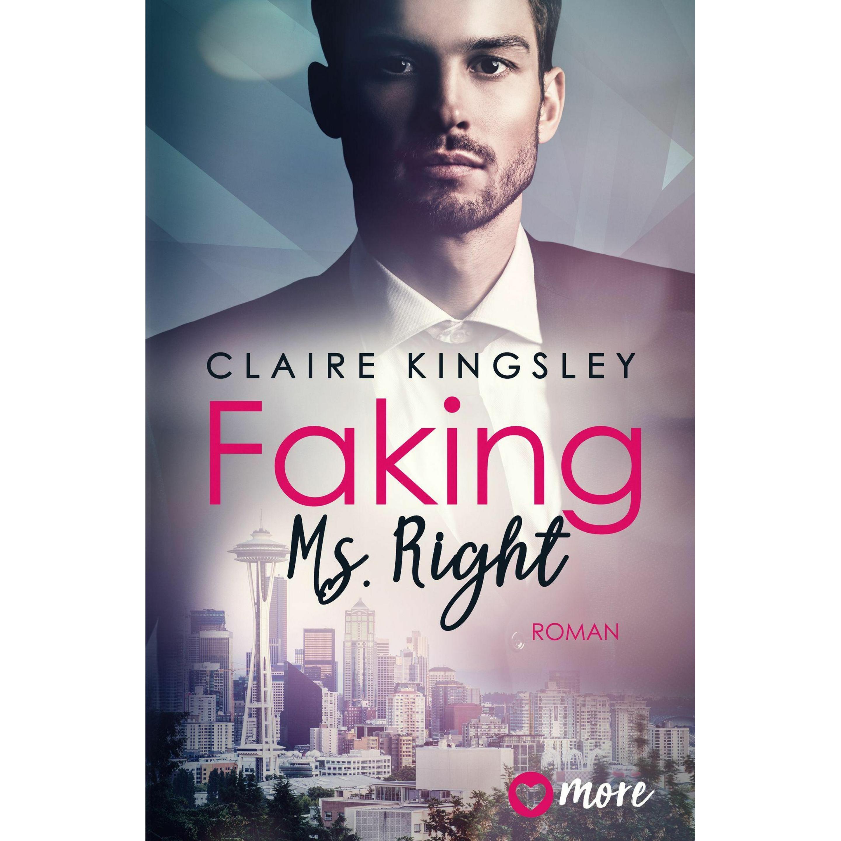 Faking Ms. Right, Belletristik von Claire Kingsley