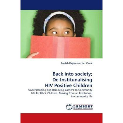 Back into society De-Institunalising HIV Positive Children, Fachbücher