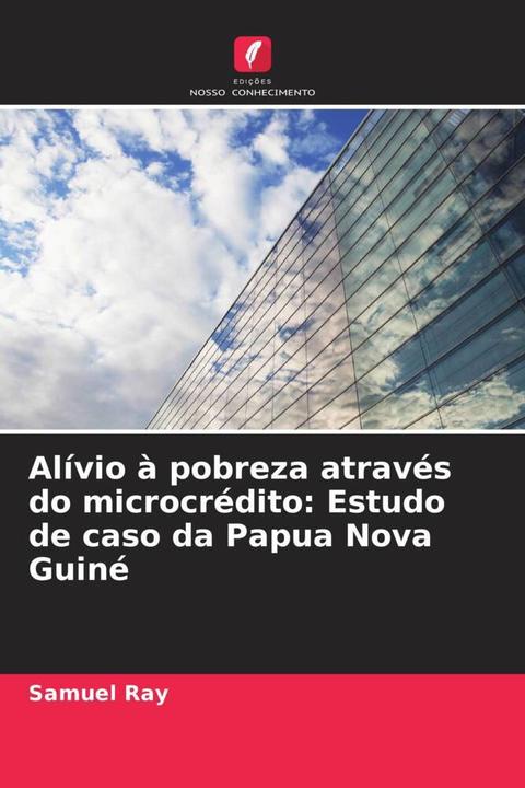 Image du produit Alívio à pobreza através do microcrédito: Estudo de caso da Papua Nova Guiné (Allemand, Samuel Ray, 2023)