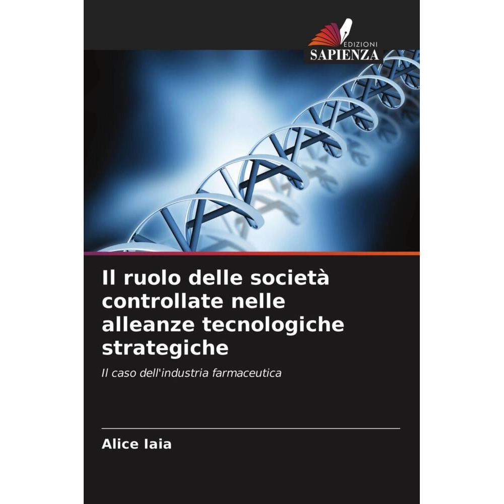 Il ruolo delle società controllate nelle alleanze tecnologiche strategiche, Fachbücher von Alice Iaia
