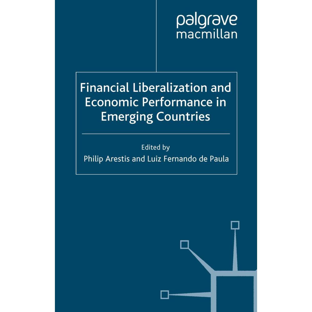 Financial Liberalization and Economic Performance in Emerging Countries, Fachbücher von Philip Arestis, Luiz Fernando de...