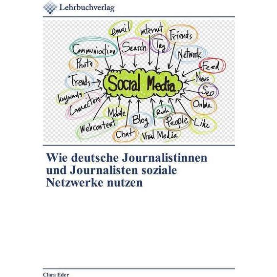 Wie deutsche Journalistinnen und Journalisten soziale Netzwerke nutzen, Fachbücher von Clara Eder