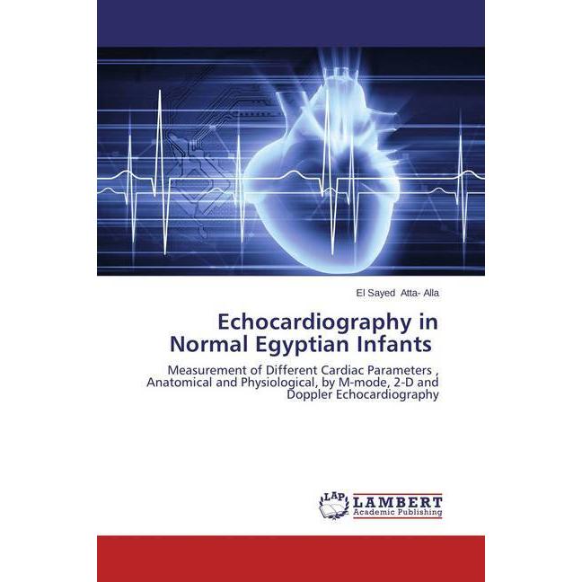 Echocardiography in Normal Egyptian Infants, Fachbücher von El Sayed Atta- Alla