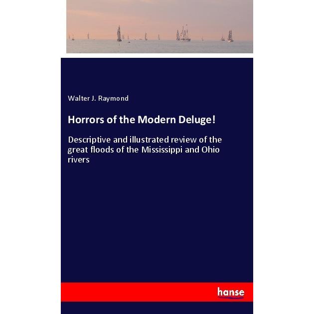 Horrors of the Modern Deluge!, Belletristik von Walter J. Raymond