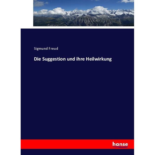 Die Suggestion und ihre Heilwirkung, Fachbücher von Sigmund Freud