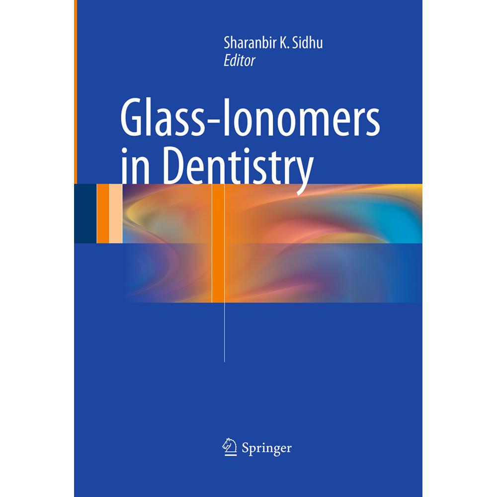 Glass-Ionomers in Dentistry, Fachbücher von Sharan K. Sidhu