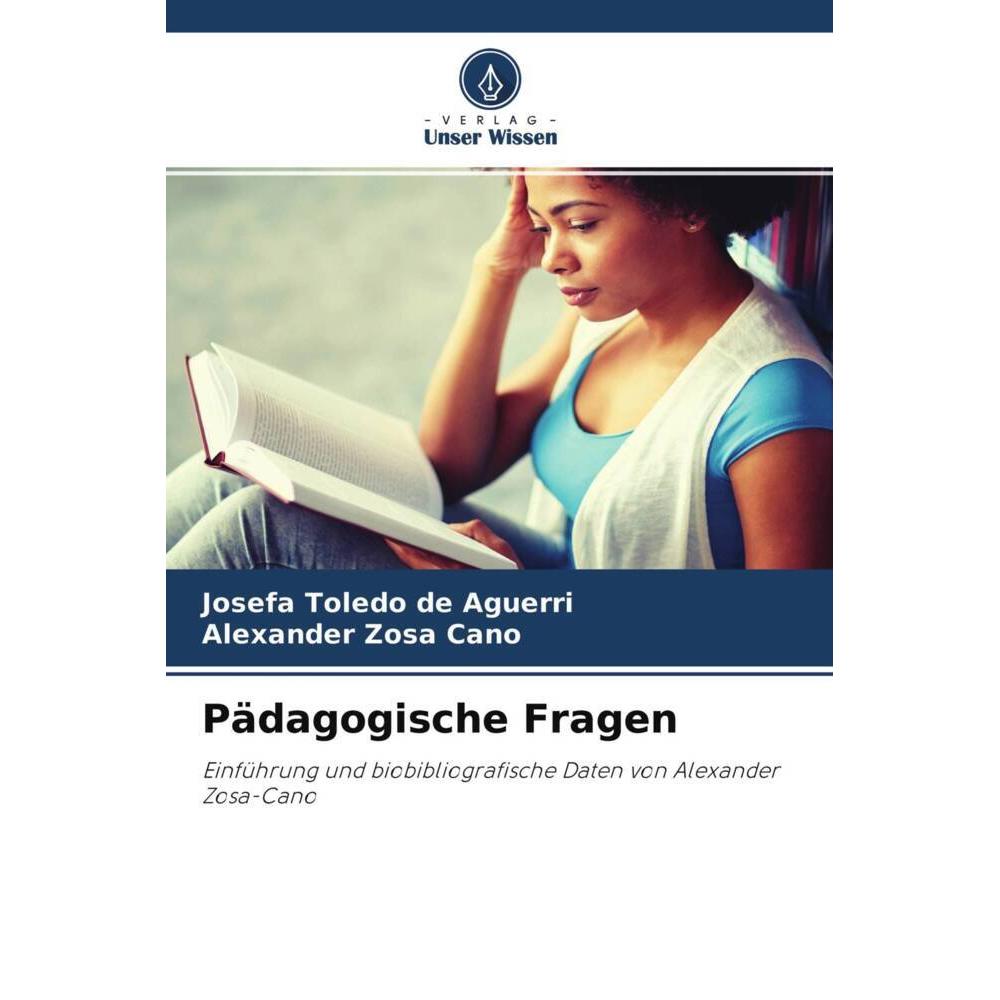 Pädagogische Fragen, Ratgeber von Alexander Zosa Cano, Josefa Toledo de Aguerri