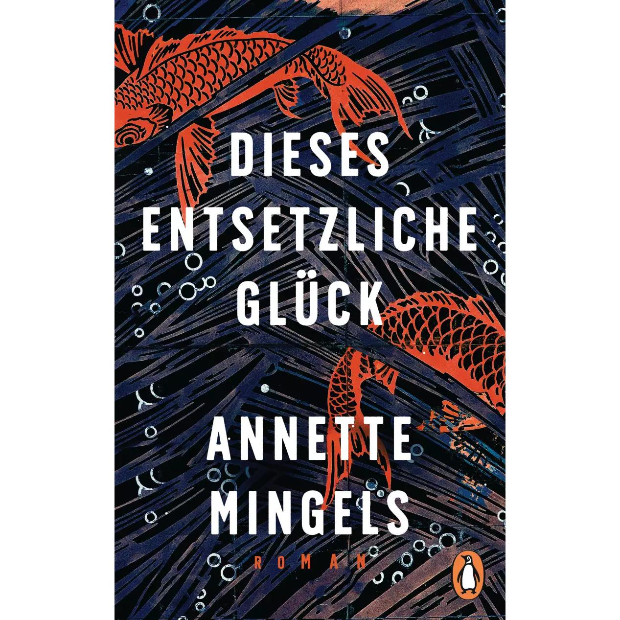 Dieses entsetzliche Glück, Belletristik von Annette Mingels