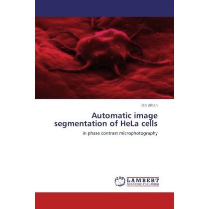 Automatic image segmentation of HeLa cells, Fachbücher von Jan Urban