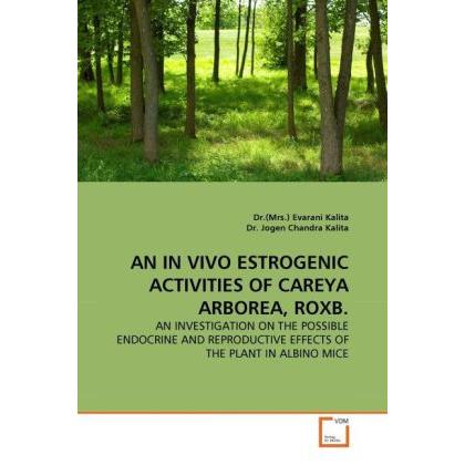An in Vivo Estrogenic Activities of Careya Arborea, Roxb., Fachbücher von Jogen Ch. Kalita, Evarani Kalita