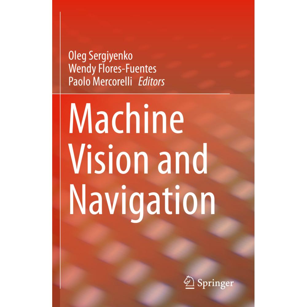 Machine Vision and Navigation, Fachbücher von Wendy Flores-Fuentes, Paolo Mercorelli, Oleg Sergiyenko
