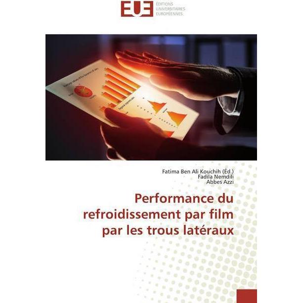 Performance du refroidissement par film par les trous latéraux, Fachbücher von Fadila Nemdili, Abbes Azzi