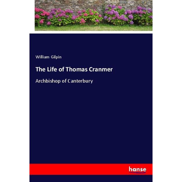 Gilpin:The Life of Thomas Cranmer, Sachbücher von William Gilpin