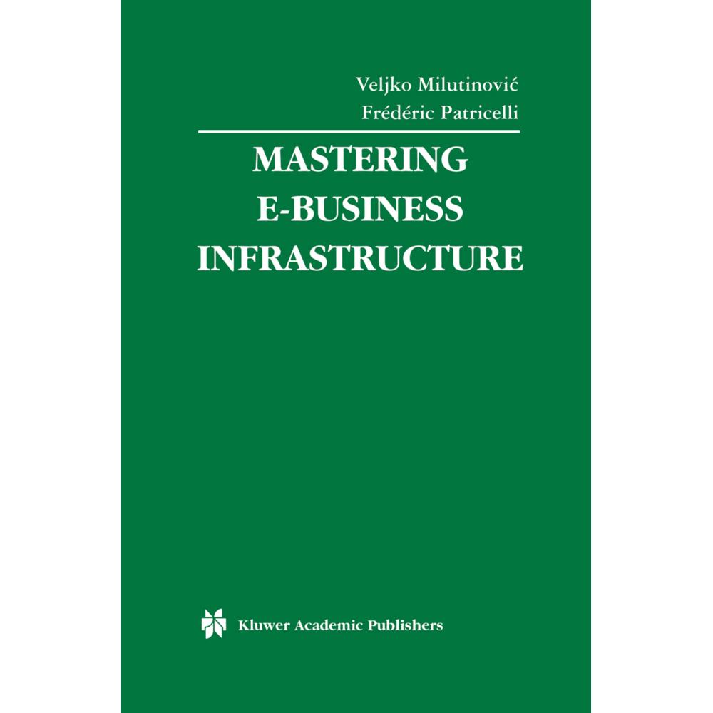 Mastering E-Business Infrastructure, Fachbücher von Veljko Milutinovic, Frédéric Patricelli