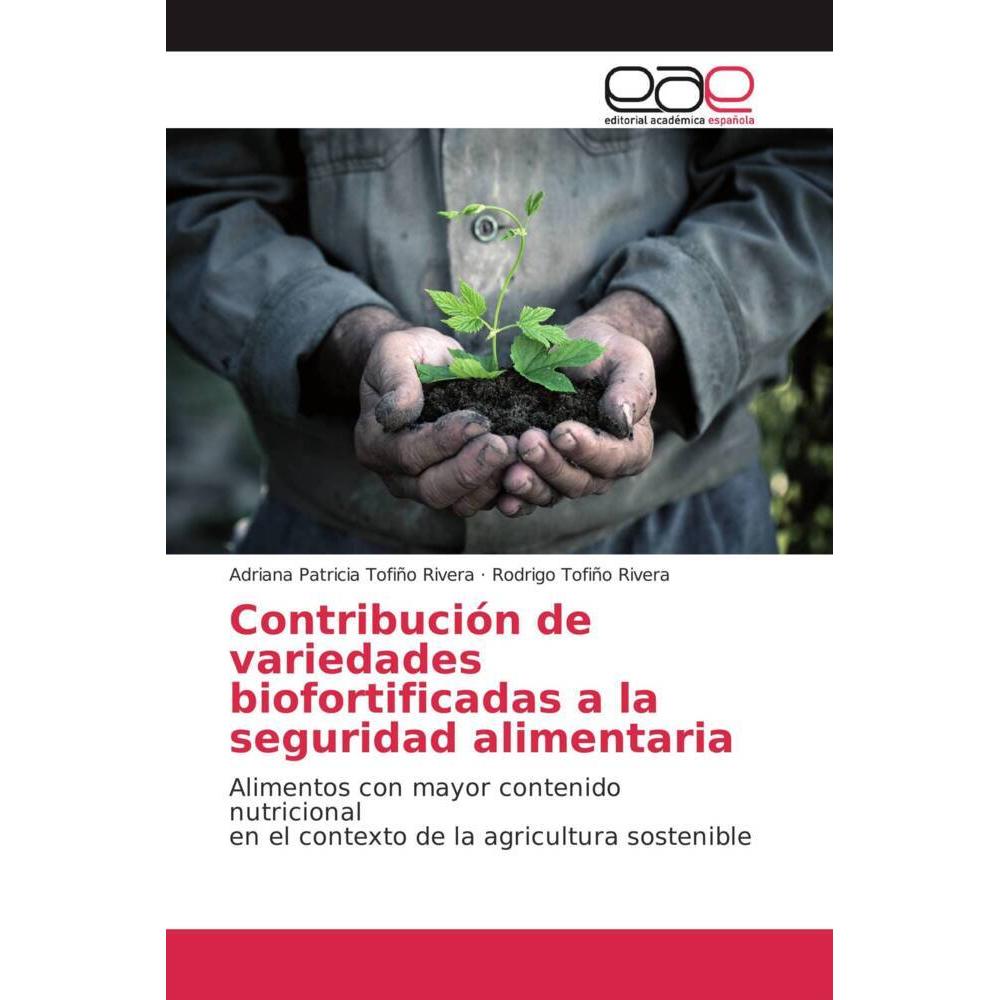 Contribución de variedades biofortificadas a la seguridad alimentaria, Fachbücher von Adriana Patricia Tofiño Rivera, Ro...