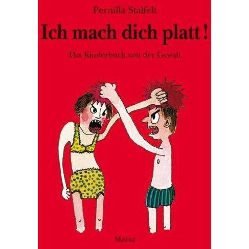 Ich mach dich platt!, Kinderbücher von Pernilla Stalfelt, Birgitta Kicherer