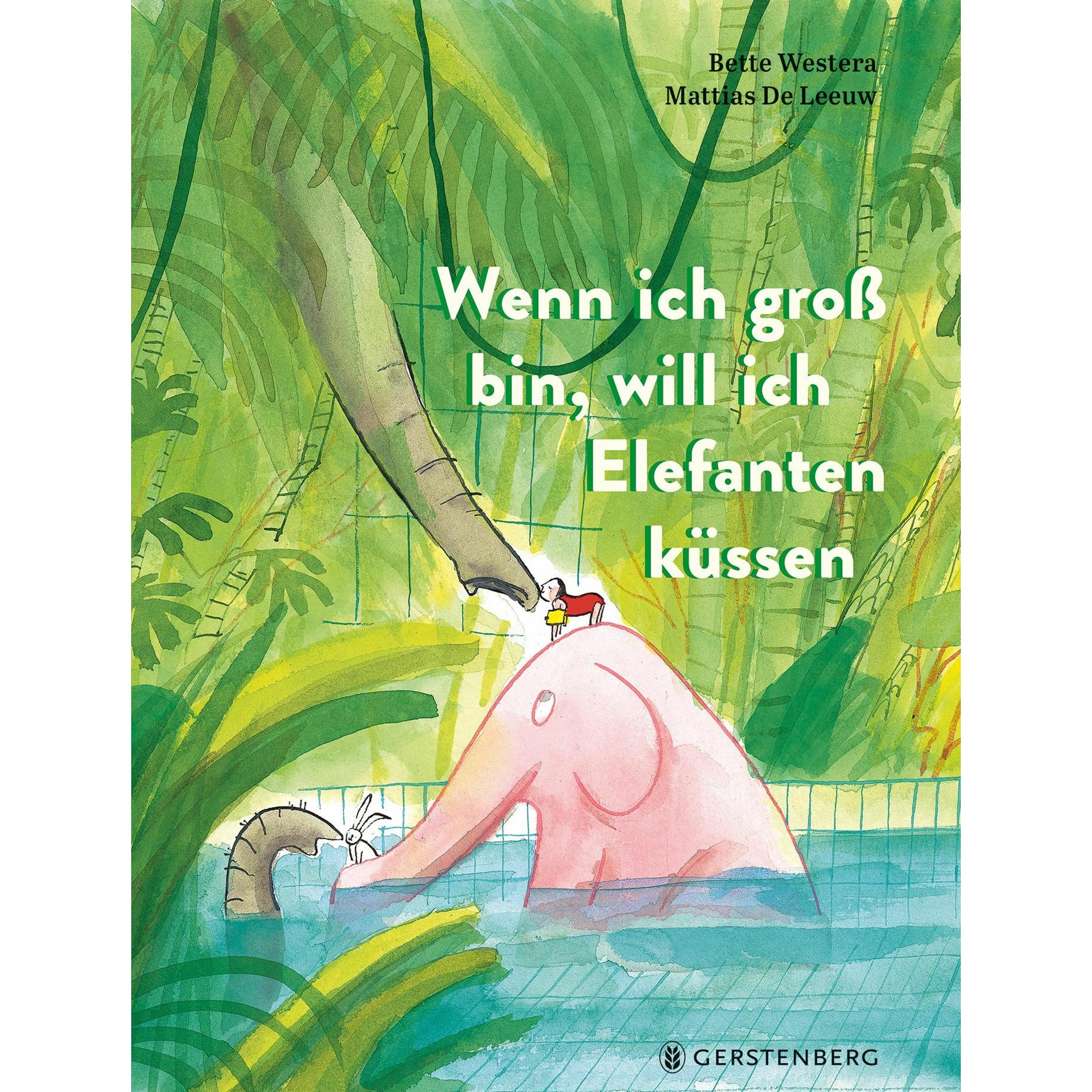 Wenn ich gross bin, will ich Elefanten küssen, Kinderbücher von Bette Westera