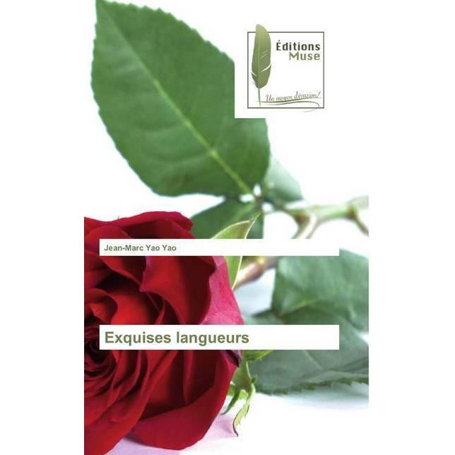 Exquises langueurs, Belletristik von Jean-Marc Yao Yao